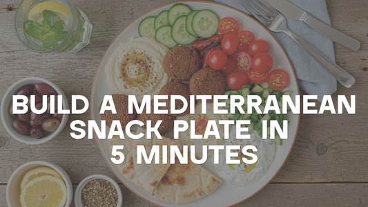 The Mediterranean Snack Plate: How to Build One in 5 Minutes